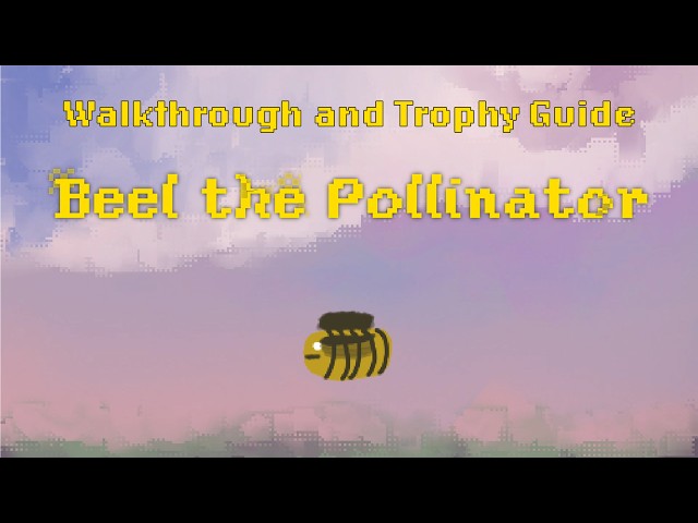 Beel the pollinator - Walkthrough | Trophy Guide | Achievement Guide