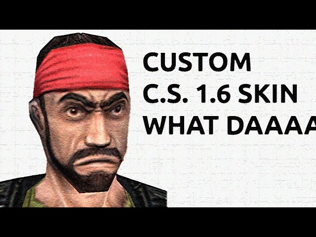 A Guide to C.S. 1.6 Skin Making