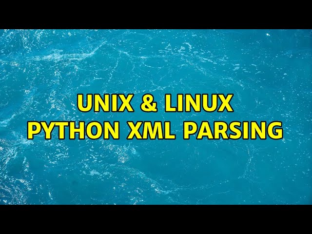 Unix & Linux: python xml parsing