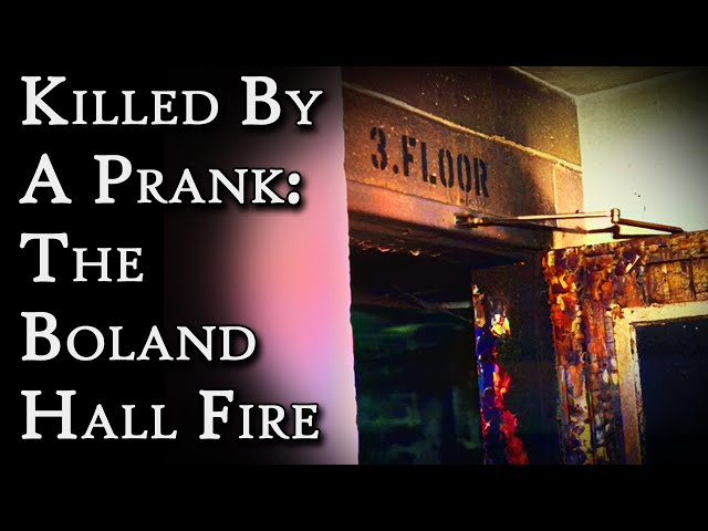 Killed By A Prank: The Boland Hall Fire | Fascinating Horror