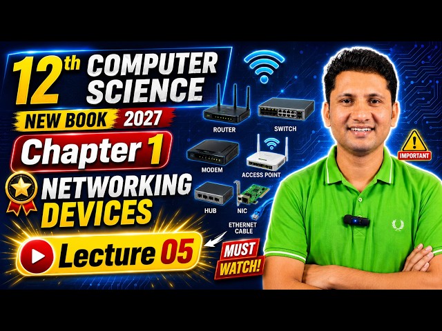 12th Computer Science New Book 2027 | Ch 1 Computing Systems | Lecture 05: Networking Devices