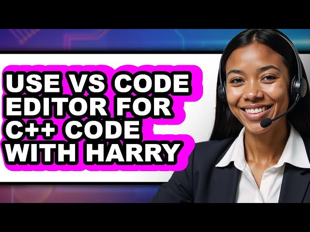 How to Use Vs Code Editor for C++ Code with Harry - Full Comparison