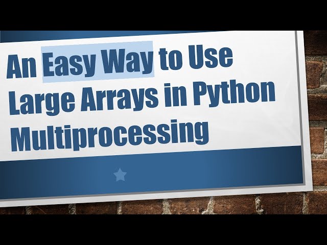 An Easy Way to Use Large Arrays in Python Multiprocessing