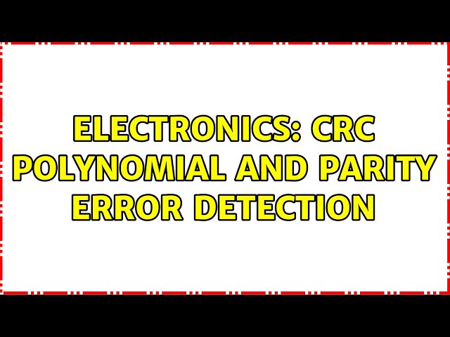 Electronics: CRC polynomial and Parity Error detection