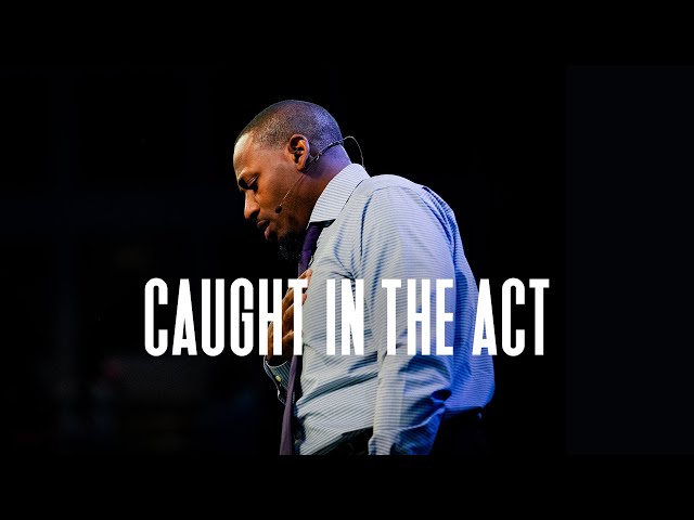 Sunday Morning Worship | Caught In The Act