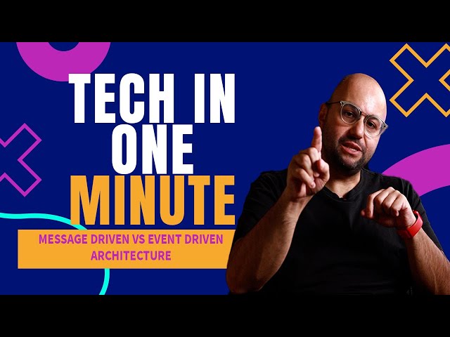 Tech in One Minute: Message Driven Vs Event Driven Architecture