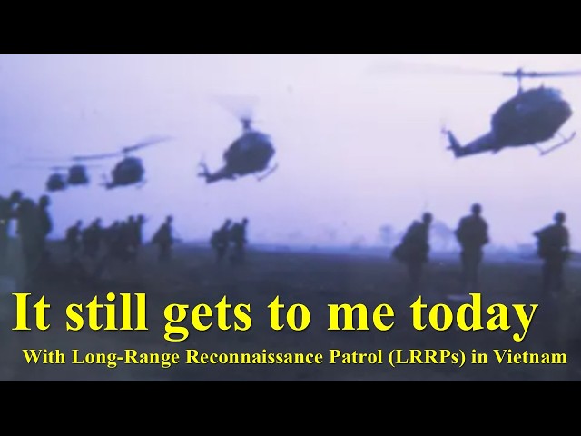 It Still Gets to Me Today: With Long-Range Reconnaissance Patrol (LRRPs) in Vietnam