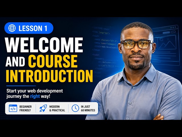 Lesson 1 - Welcome to Web Development | Course Introduction