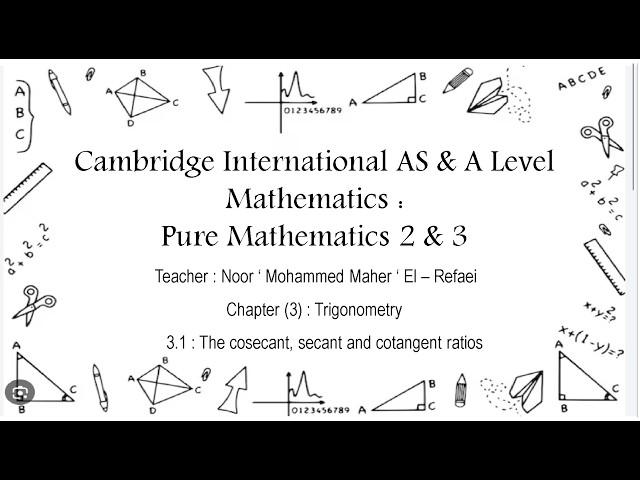 A2 Level Pure Math | Chapter 3 : (3.1) (a) The cosecant , secant and cotangent ratios