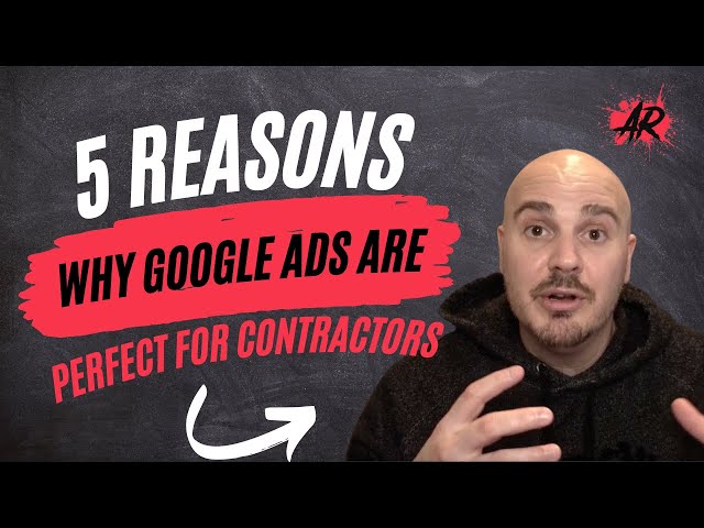 5 Reasons Why Google Ads Are Perfect For Contractors