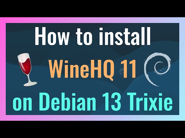 How to Install WineHQ 11 on Debian 13 Trixie