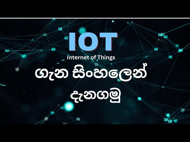 IoT Internet Of Things Sinhala Explanation