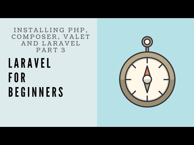 Laravel For Beginners | Part-3 - Installing PHP, Composer, Valet and Laravel