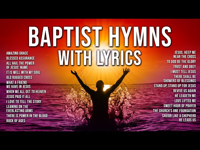 Baptist Hymns with Lyrics - The Best Baptist Hymnal Songs of All Time | Baptist Church Hymns