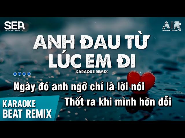 Anh Đau Từ Lúc Em Đi Karaoke Remix - Trần Mạnh Cường | Ngày Đó Anh Ngỡ Chỉ Là Lời Nói Karaoke Remix