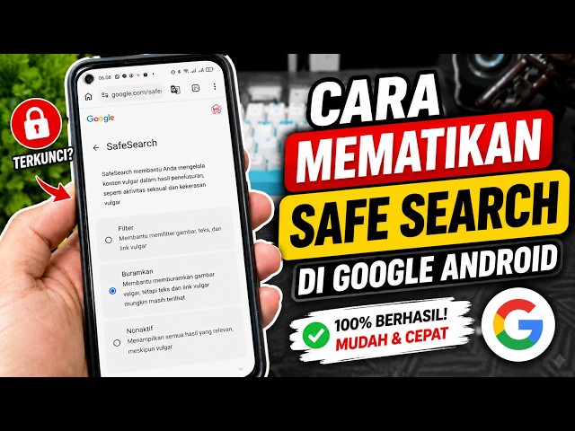Cara Mematikan Safe Search pada Google Android | SafeSearch Terkunci✅