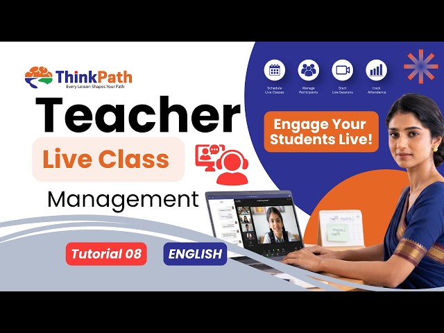 Tutorial 08 | How to Manage Live Classes on Thinkpath | Thinkpath Teacher Help Center