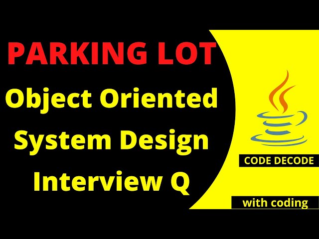 Parking Lot System Design Interview Question and Answer in Java| Object Oriented Design| Code Decode