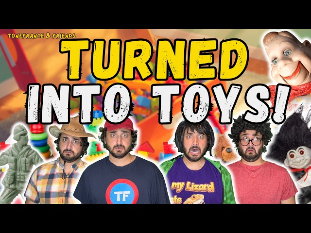 Turned Into Toys! | ToneFrance & Friends