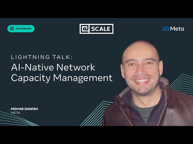 Lightning Talk: AI-Native Network Capacity Management | Mohab Gawish, Meta