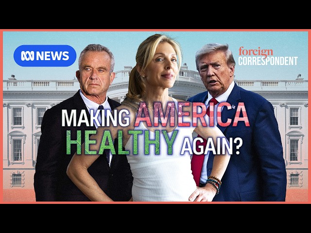 The Inside Story of how the MAHA revolution and RFK took the White House | Foreign Correspondent