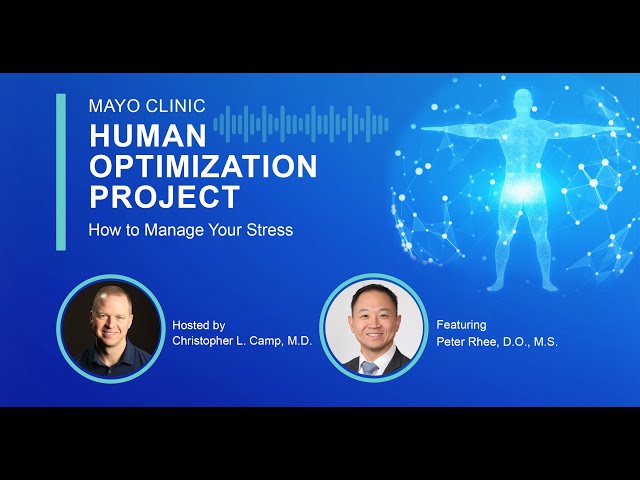 Mayo Clinic Human Optimization Project: How to Manage Your Stress E30
