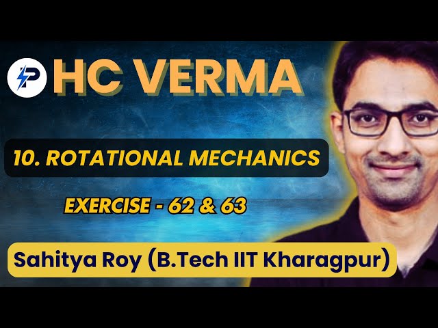 Rotational Mechanics Lecture 16/26 II Chapter 10 II HC Verma Series II Sahitya Roy BTech-IITKGP