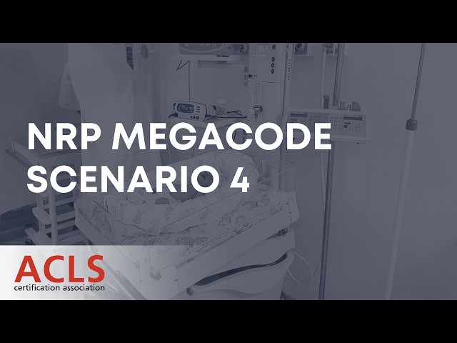 NRP Megacode Scenario 4 | ACLS Certification Association
