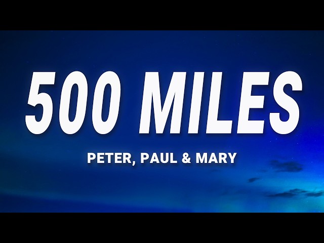 500 Miles - Peter, Paul and Mary (Lyrics)