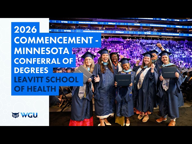 Leavitt School of Health - Conferral of Degrees - WGU 2026 Minneapolis Commencement