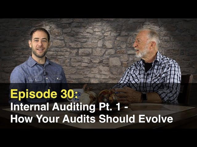 Episode 30: Internal Auditing Pt. 1 - How Audits Should Evolve Over Time