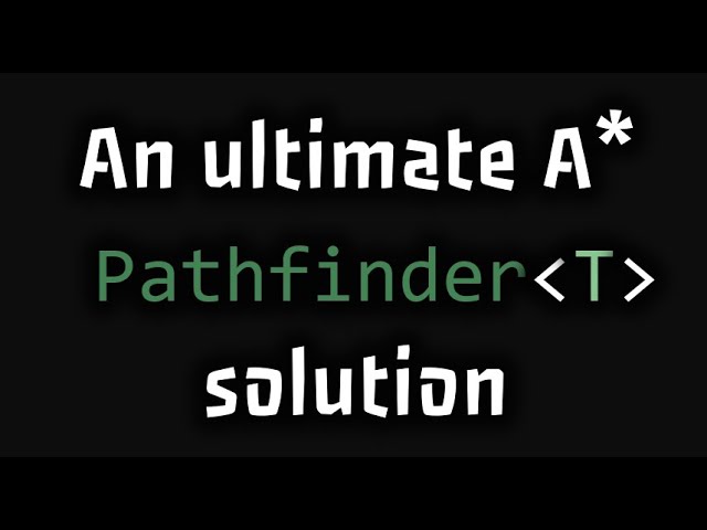 One pathfinder to solve them all!Code pathfinding for grid or node based movements (Tilemap example)