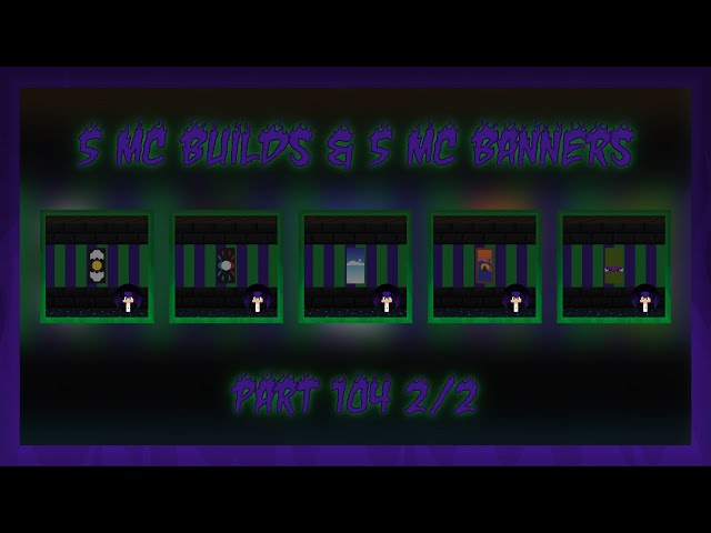5 MC Builds & 5 MC Banners Part 104 2/2 | Builds/ Banners/ Addons