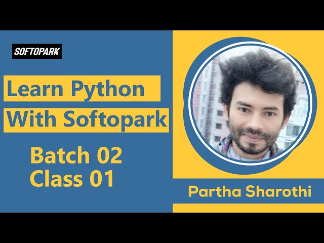 Best Python Programming Tutorial Course in Bangla [] Softopark [] Batch 02 || Class 01