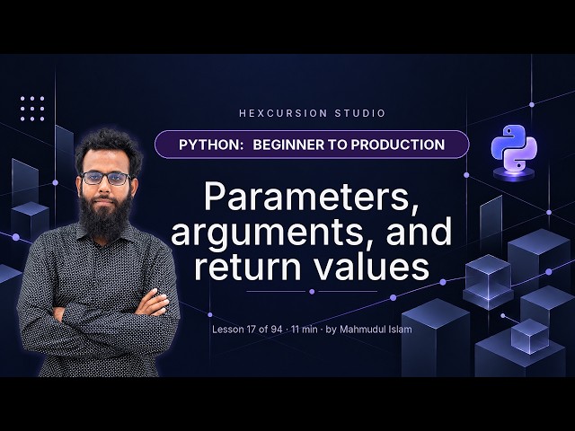 Parameters, arguments, and return values | Python Beginner to Production 17/94
