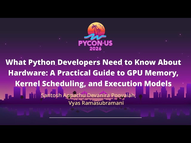 What Python Developers Need to Know About Hardware: A Practical Guide...- Vyas Ramasubramani