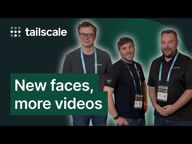 Meet Tailscale’s DevRel team - A chat about what we’re doing next on this channel