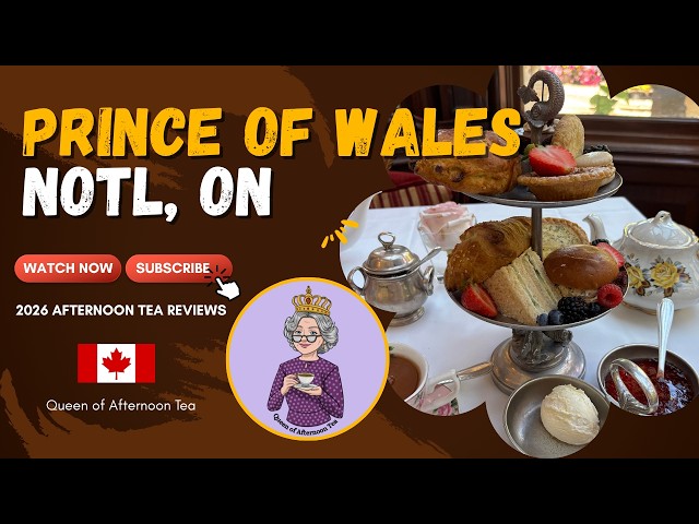 A Review of Prince of Wales Afternoon Tea in Niagara-on-the-Lake; IMPRESSIVE IMPROVEMENTS in 2026!