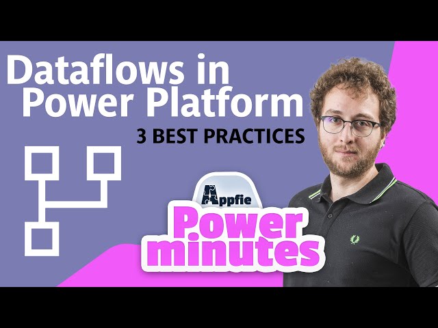 Dataflows in Power Platform: 3 Best Practices | Power Minutes #22