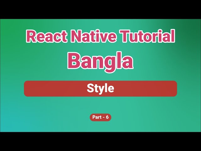 React Native Style Example | React Native Tutorial Bangla | React Native for Beginners | Part 6