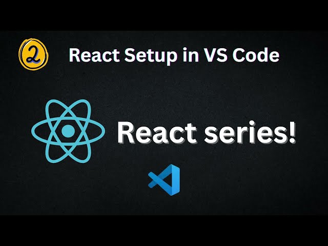 React JS Setup in VS Code | Beginner’s Guide | React Tutorial