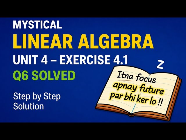 Linear Algebra Chapter 4 Exercise 4.1 | Q6 Solved | Step-by-Step Solution