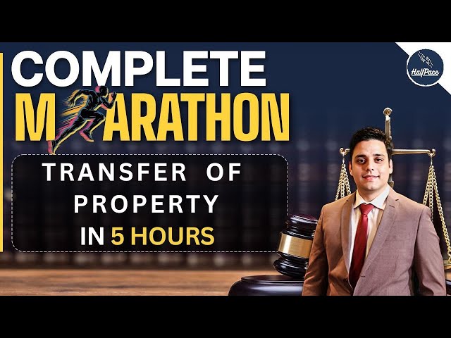 Transfer of Property Act | Complete Marathon | HalfPace Legal | Abhinav Goswami