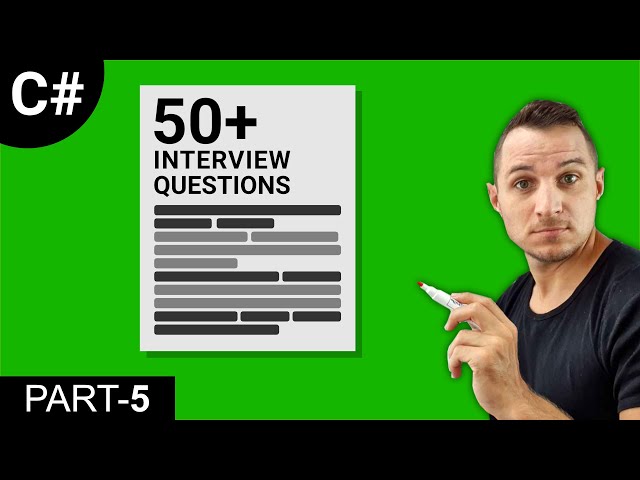 C# Technical Job Interview - 50 Questions and Answers Part 5