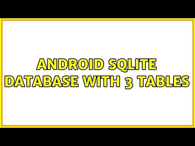 Android SQLite database with 3 tables