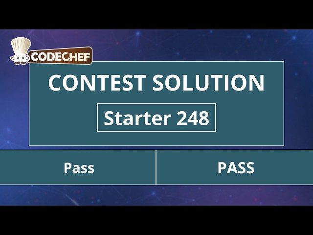 Pass | PASS | Starter 248 | CodeChef Official Solution