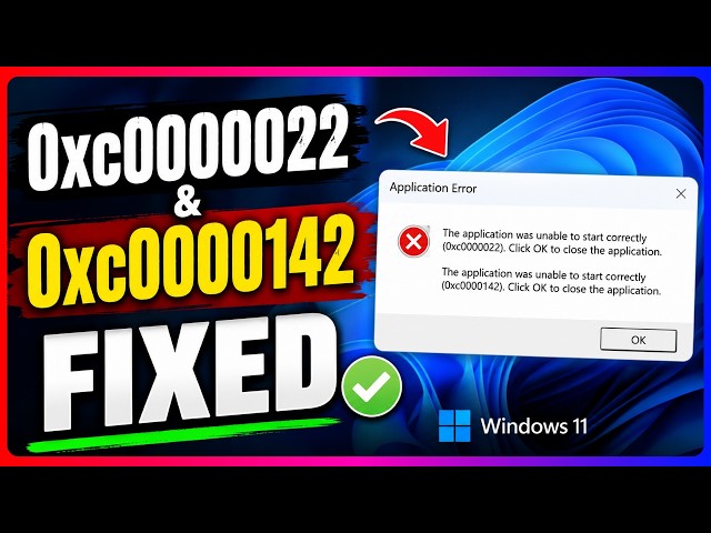 FIX The Application Was Unable to Start Correctly 0xc0000022 / 0xc0000142 on Windows 11