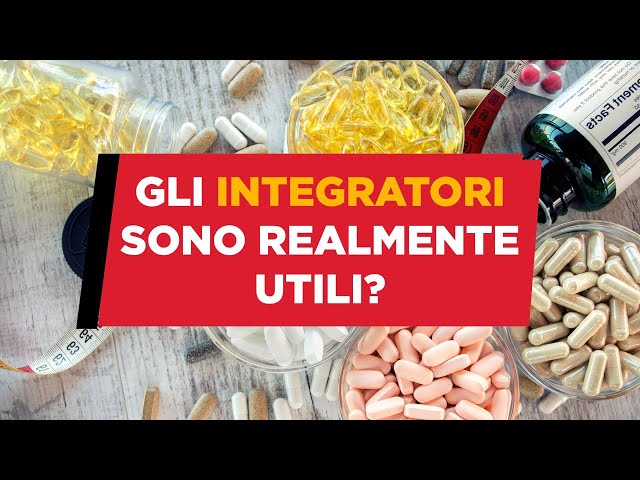 Gli INTEGRATORI sono realmente utili?