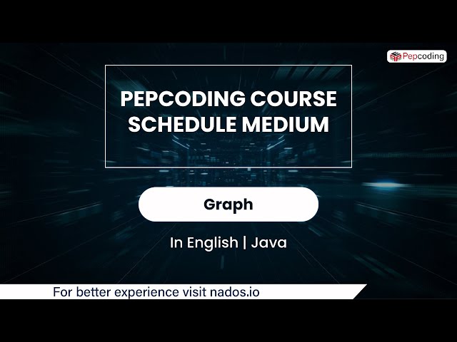 Pepcoding Course Schedule Medium | Module : Graph | In English | Java | Video_11