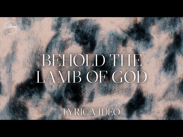 Behold The Lamb Of God - Lyric Video | Hillsong Worship